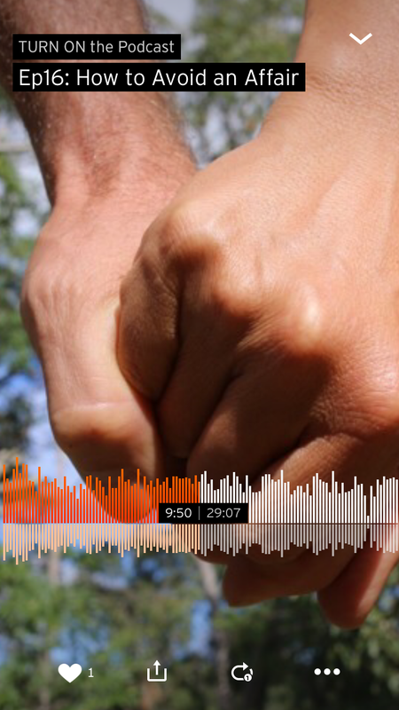 Turn ON the Podcast: Episode 16 - How to Avoid having an Affair Turn ON the Podcast: Episode 16 - How to Avoid having an Affair